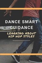Dance Smart Guidance: Learning About Hip Hop Styles
