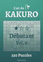L'Art Du Kakuro- L'art du Kakuro Débutant Vol.9