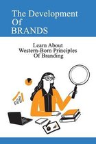 The Development Of Brands: Learn About Western-Born Principles Of Branding