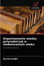 Organizowanie wiedzy przyrodniczej w siedemnastym wieku