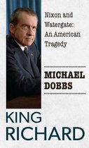 King Richard: Nixon and Watergate