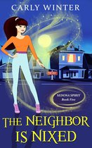 Sedona Spirit Cozy Mysteries 5 - The Neighbor is Nixed