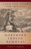 New Directions in Native American Studies Series- Land Too Good for Indians