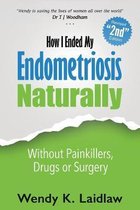 Endometriosis Naturally- How I Ended My Endometriosis Naturally