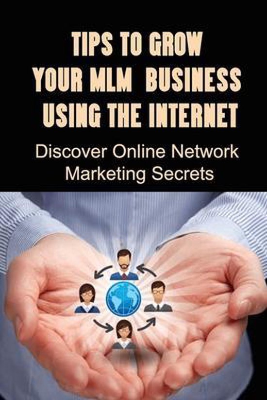 Tips To Grow Your MLM Business Using The Internet - cover