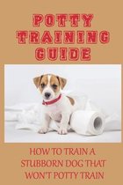 Potty Training Guide: How To Train A Stubborn Dog That Won't Potty Train