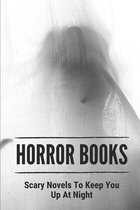 Horror Books: Scary Novels To Keep You Up At Night