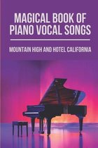 Magical Book Of Piano Vocal Songs: Mountain High And Hotel California