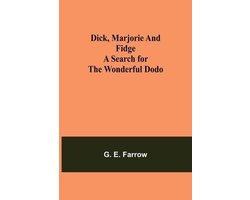 Dick, Marjorie And Fidge A Search For The Wonderful Dodo