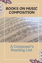 Books On Music Composition: A Composer's Reading List