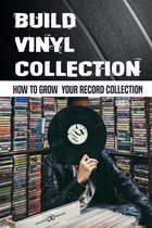 Build Vinyl Collection: How To Grow Your Record Collection
