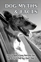 Dog Myths & Facts: Learn To Build A Strong Bond With Your Dog Or Try To Help Your Client's Dogs
