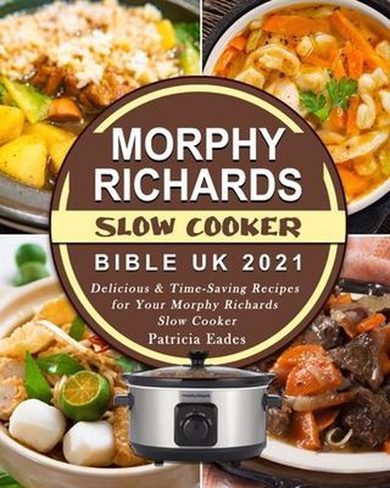 Morphy Richards Slow Cooker Bible UK 2021, Patricia Eades