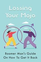 Lossing Your Mojo: Boomer Man's Guide On How To Get It Back