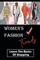 Women's Fashion Trends: Learn The Basics Of Shopping