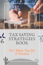 Tax Saving Strategies Book: Tax When You Get A Pension