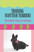 Training Scottish Terriers: Sensible Dog Training