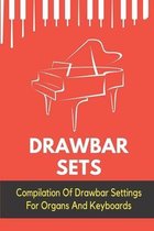 Drawbar Sets: Compilation Of Drawbar Settings For Organs And Keyboards
