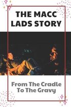The Macc Lads Story: From The Cradle To The Gravy