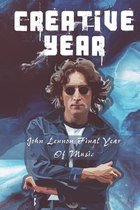 Creative Year: John Lennon Final Year Of Music