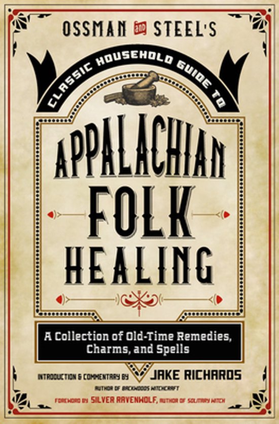 Boek: Ossman & Steel's Classic Household Guide to Appalachian Folk Healing, een verzameling van oude remedies, charmes en spreuken.