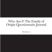 Who Am I? The Family of Origin Questionnaire Journal