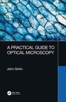 A Practical Guide to Optical Microscopy