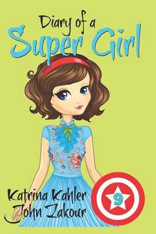 Diary of a Super Girl- Diary of a Super Girl - Book 9