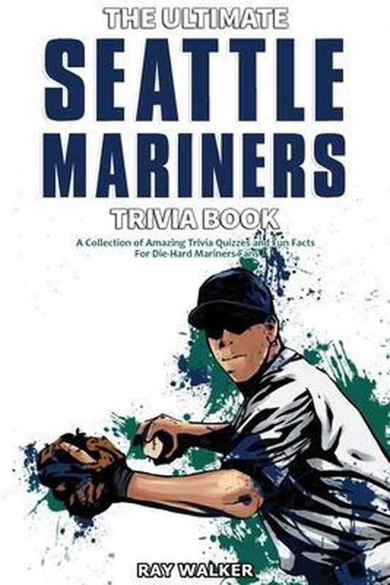 The Ultimate Seattle Mariners Trivia Book - cover