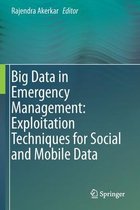 Big Data in Emergency Management Exploitation Techniques for Social and Mobile