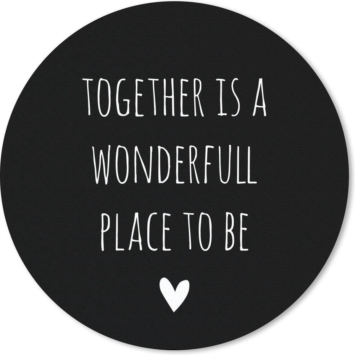 Muismat rond 50x50 cm - Mousepad Engelse quote "Together is a wonderful place to be" met een hartje op een zwarte achtergrond - Ronde muismatten