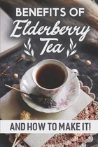 Benefits Of Elderberry Tea: And How To Make It!