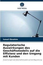 Regulatorische Auswirkungen des Geschaftsmodells auf die Effizienz und den Umgang mit Kunden