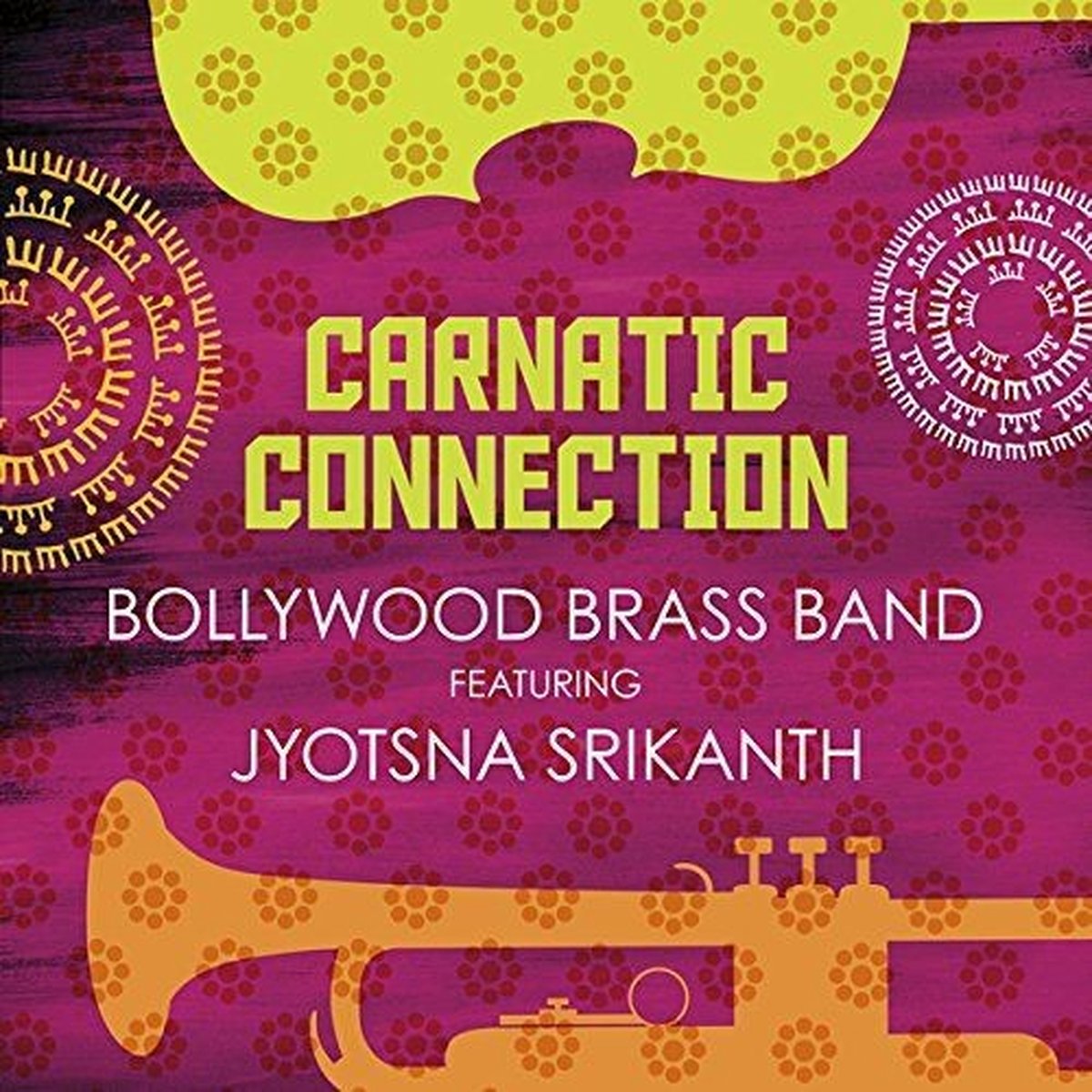 Bollywood Brass Band Featuring Dr. Jyotsna Srikanth - Carnatic Connection (CD)