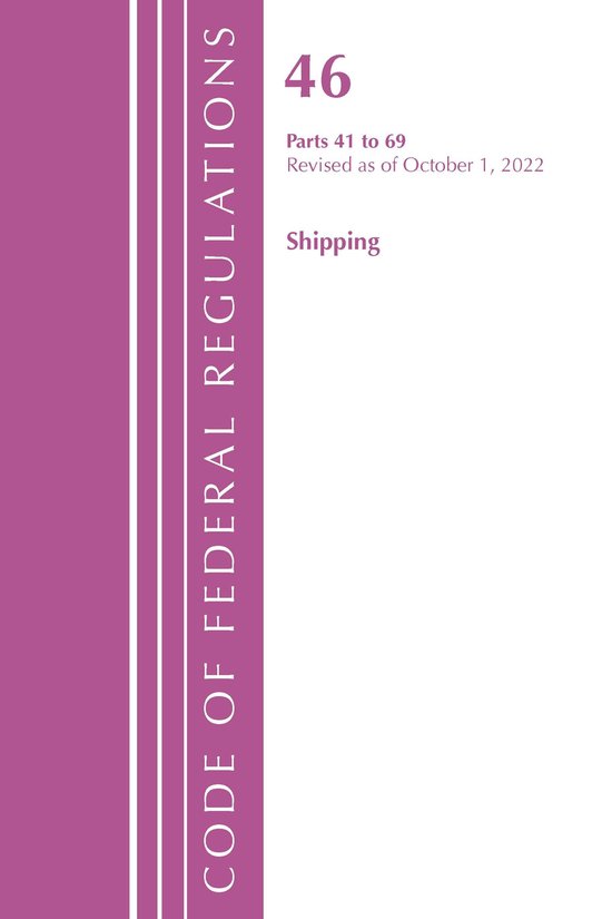 Code of Federal Regulations, Title 46 Shipping- Code of Federal ...
