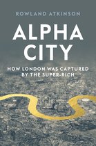 Alpha City How Super-Rich Capture London