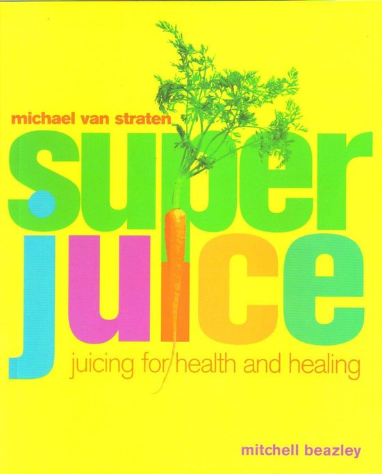 Super Juice Juicing for health and healing 9781845332624 Boeken bol