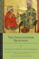 The Philosopher Responds An Intellectual Correspondence from the Tenth Century Library of Arabic Literature