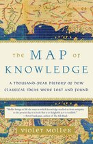 The Map of Knowledge A ThousandYear History of How Classical Ideas Were Lost and Found