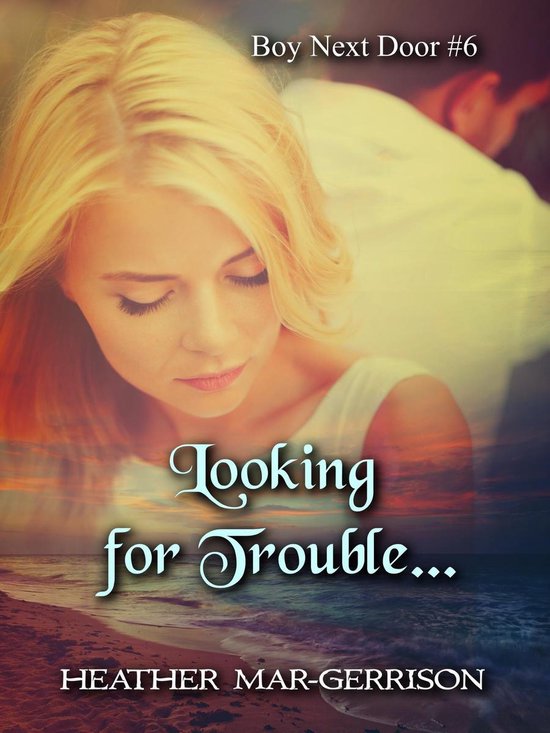 Boy Next Door 6 Looking for Trouble... (ebook), Heather MarGerrison