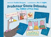 Professor Goose Debunks Fairy Tales- Professor Goose Debunks The Three Little Pigs