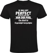 Ik ben niet perfect maar ik ben een Van der Poel en dat is eigenlijk hetzelfde Heren T-shirt - feest - familie - achternaam - relatie - verjaardag - jarig - trots - gezin - zoon - vader - papa - broer - cadeau - humor - grappig