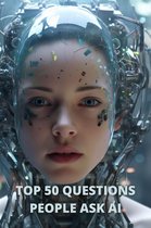 Top 50 Questions People Ask AI