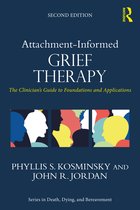 Series in Death, Dying, and Bereavement- Attachment-Informed Grief Therapy