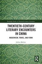 Routledge Studies in Twentieth-Century Literature- Twentieth-Century Literary Encounters in China