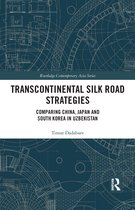 Routledge Contemporary Asia Series- Transcontinental Silk Road Strategies