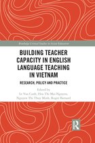 Routledge Critical Studies in Asian Education- Building Teacher Capacity in English Language Teaching in Vietnam
