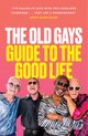 The Old Gays’ Guide to the Good Life