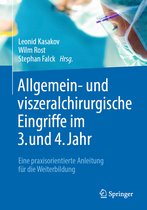 Allgemein- Und Viszeralchirurgische Eingriffe Im 3./4. Jahr: Eine Praxisorientierte Anleitung Für Die Weiterbildung