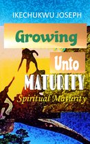 Growing Unto Maturity